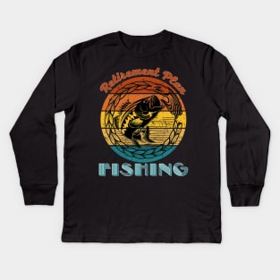 Retirement Plan Fishing Kids Long Sleeve T-Shirt